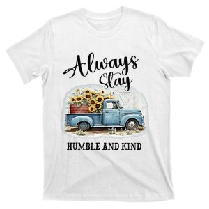 Sunflower Truck Farm Always Stay Humble And Kind T-Shirt