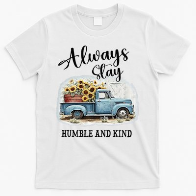 Sunflower Truck Farm Always Stay Humble And Kind T-Shirt