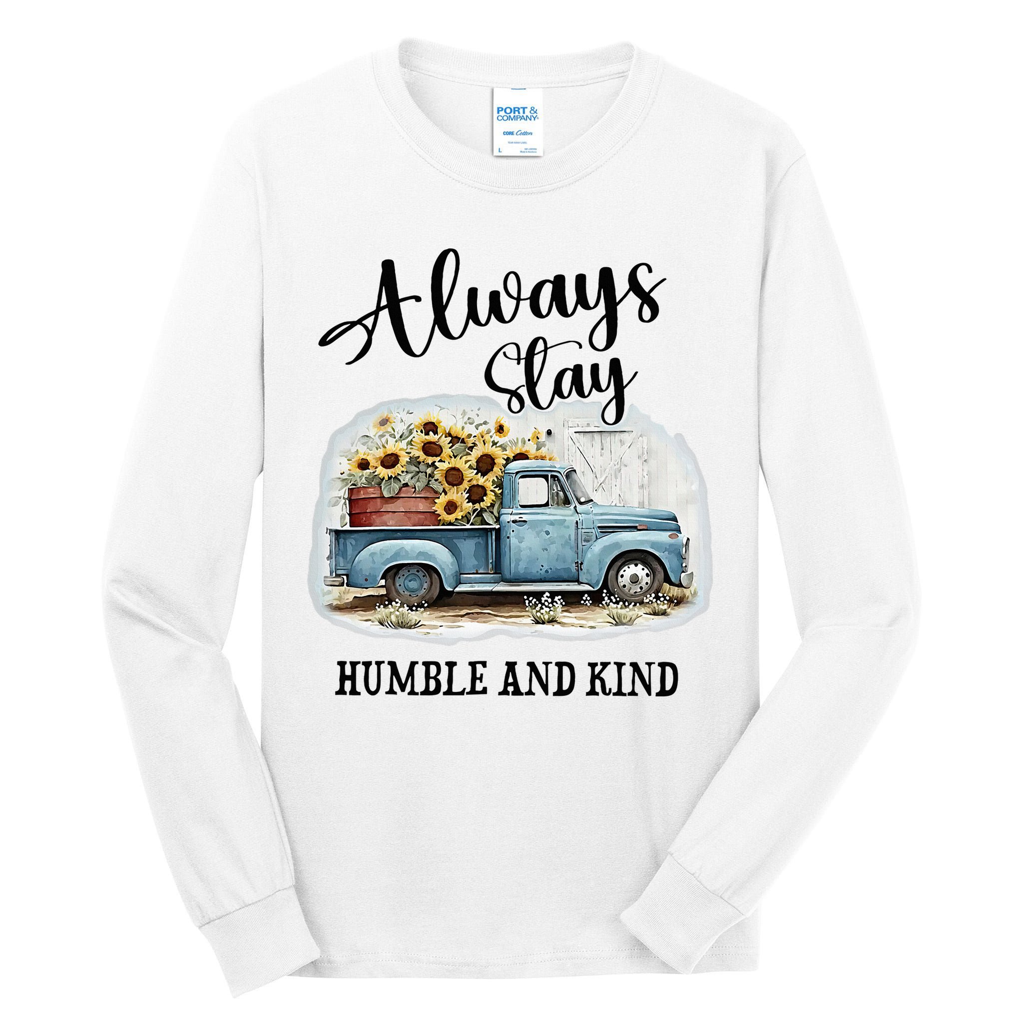Sunflower Truck Farm Always Stay Humble And Kind Tall Long Sleeve T-Shirt
