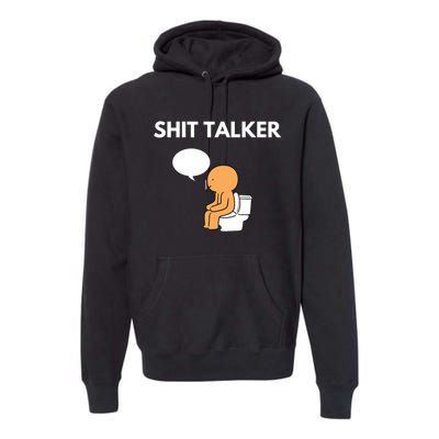 Shit Talker Funny Graphic Premium Hoodie