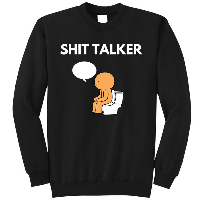 Shit Talker Funny Graphic Tall Sweatshirt