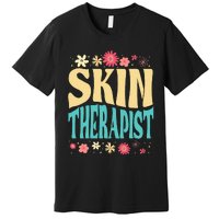 Skin Therapist Floral Outfit Skincare Specialist Beauty Premium T-Shirt