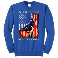 Salute The Flag Back The Badge Flag Police Hand Tall Sweatshirt