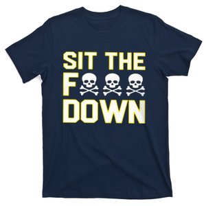 Sit The Fuck Down T-Shirt