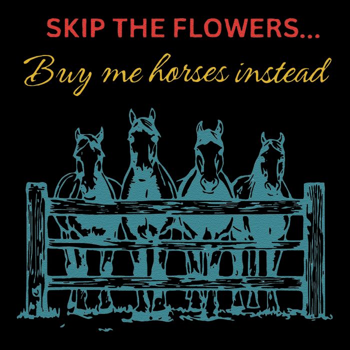 Skip The Flowers... Buy Me Horses Instead Flexfit Unipanel Trucker Cap