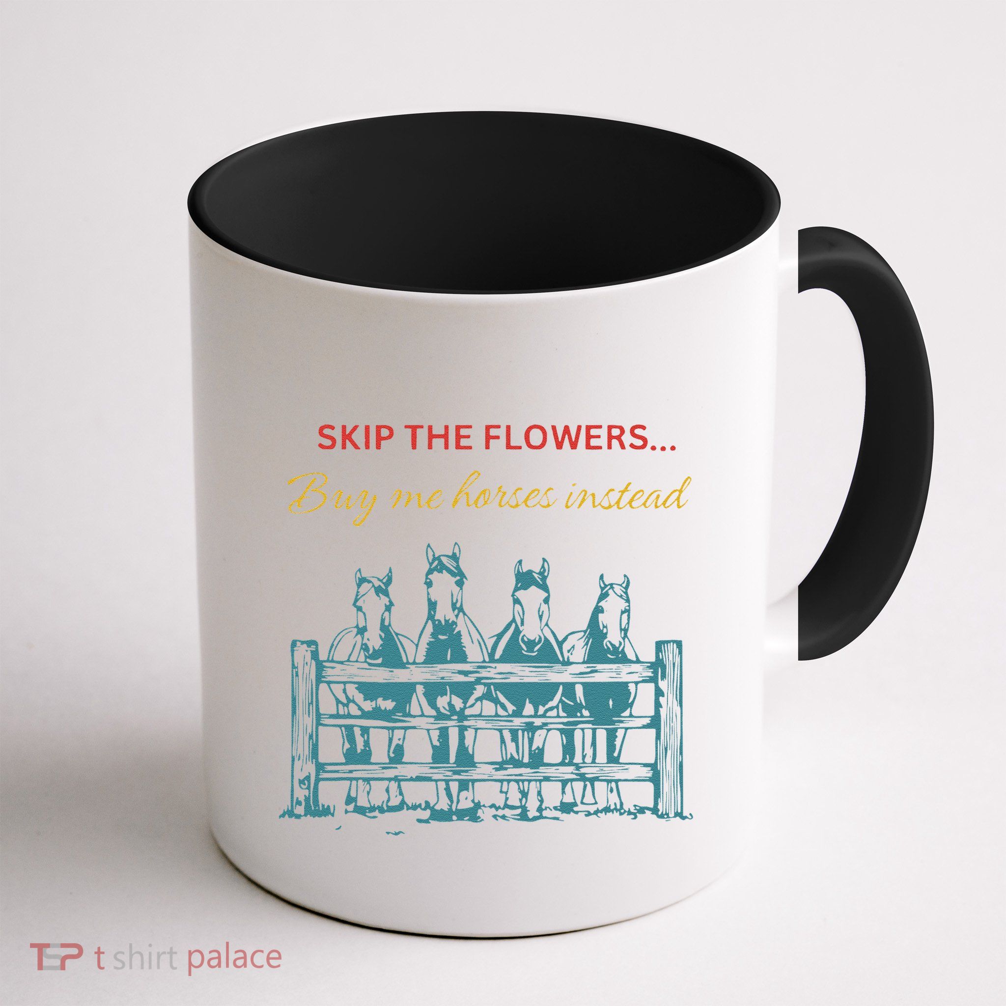 Skip The Flowers... Buy Me Horses Instead Mug