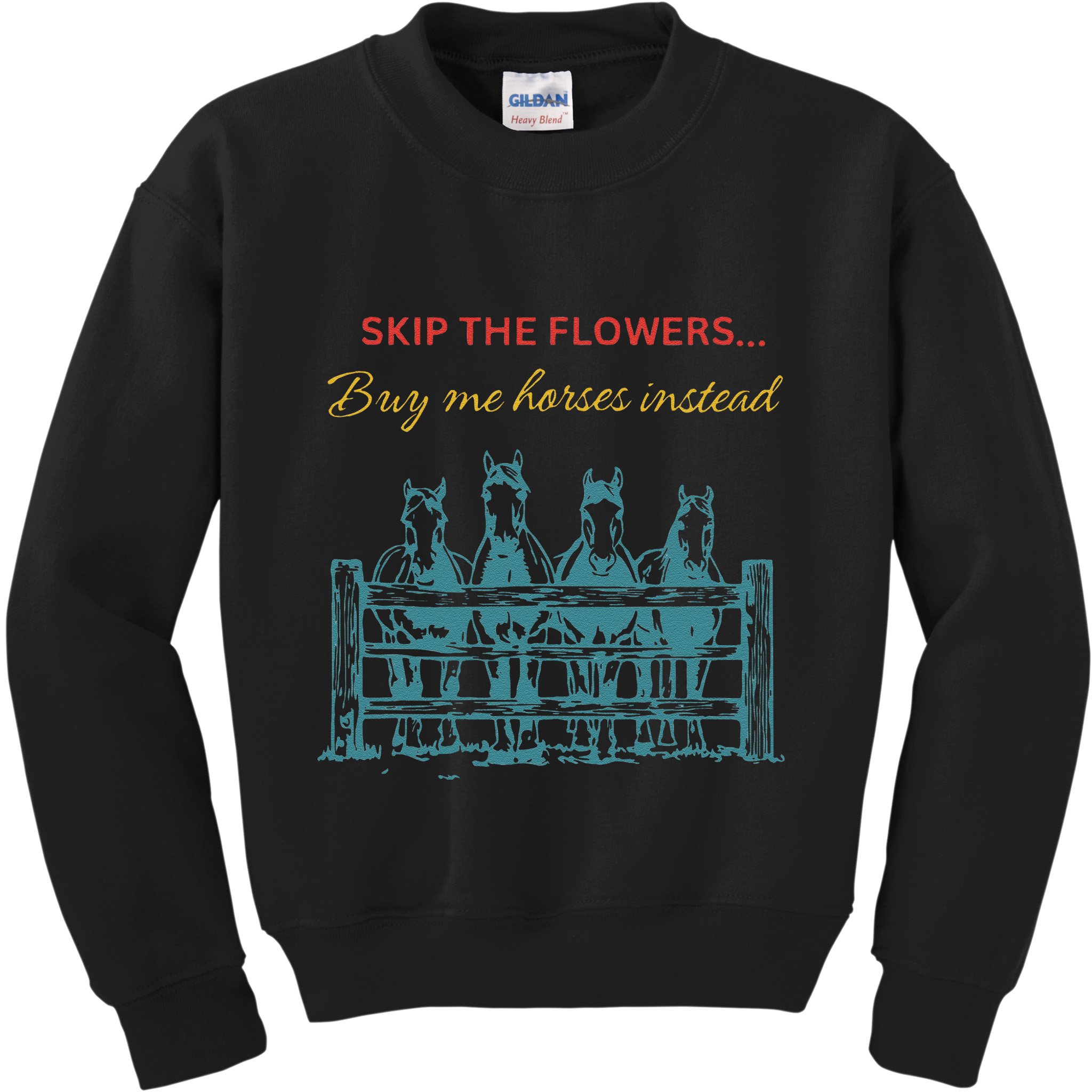 Skip The Flowers... Buy Me Horses Instead Kids Sweatshirt