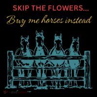 Skip The Flowers... Buy Me Horses Instead Kids T-Shirt