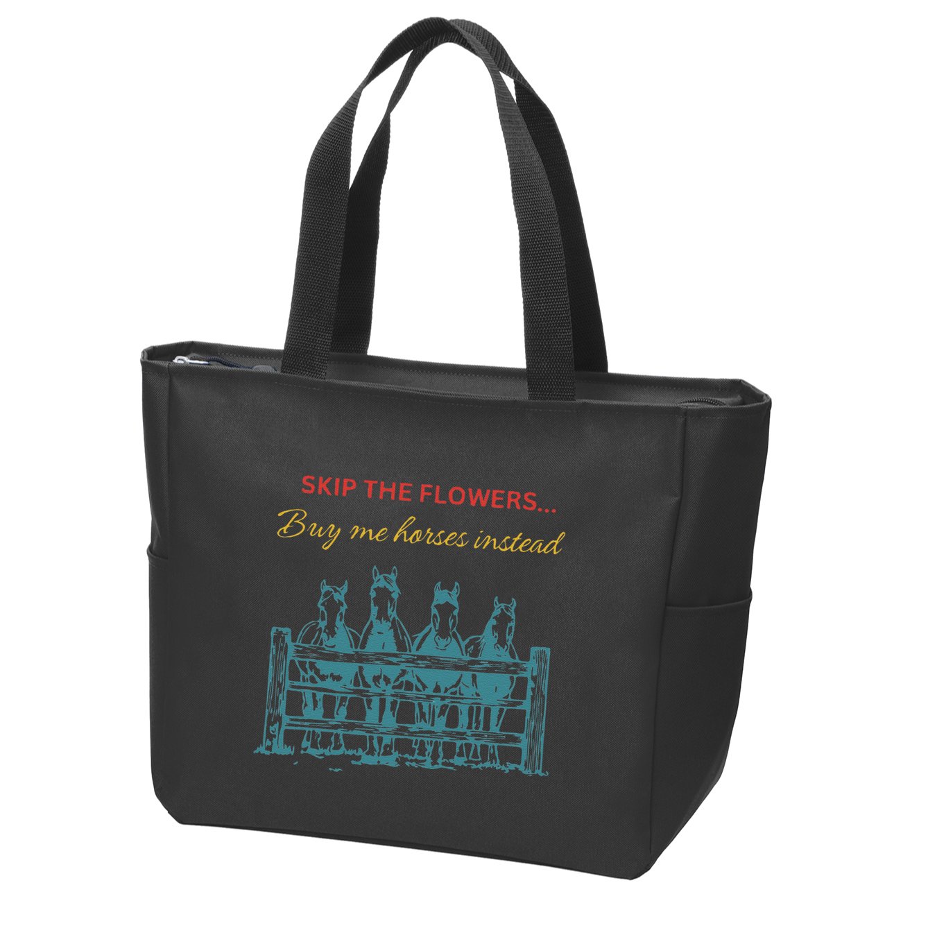 Skip The Flowers... Buy Me Horses Instead Zip Tote Bag