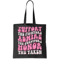 Support The Fighters Admire The Survivors Honor The Taken Tote Bag