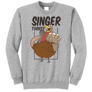 Singer Turkey Funny Thanksgiving Tall Sweatshirt