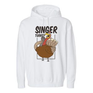 Singer Turkey Funny Thanksgiving Garment-Dyed Fleece Hoodie