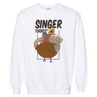 Singer Turkey Funny Thanksgiving Garment-Dyed Sweatshirt