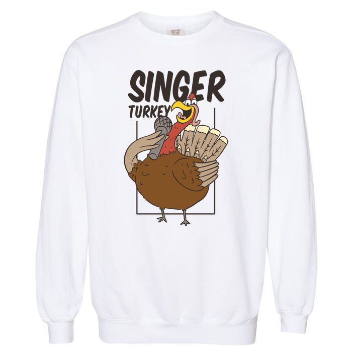 Singer Turkey Funny Thanksgiving Garment-Dyed Sweatshirt