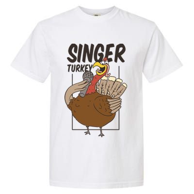 Singer Turkey Funny Thanksgiving Garment-Dyed Heavyweight T-Shirt