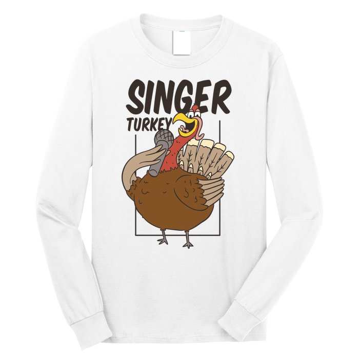 Singer Turkey Funny Thanksgiving Long Sleeve Shirt