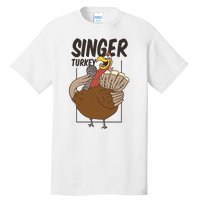 Singer Turkey Funny Thanksgiving Tall T-Shirt