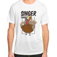 Singer Turkey Funny Thanksgiving Adult ChromaSoft Performance T-Shirt