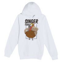 Singer Turkey Funny Thanksgiving Premium Pullover Hoodie