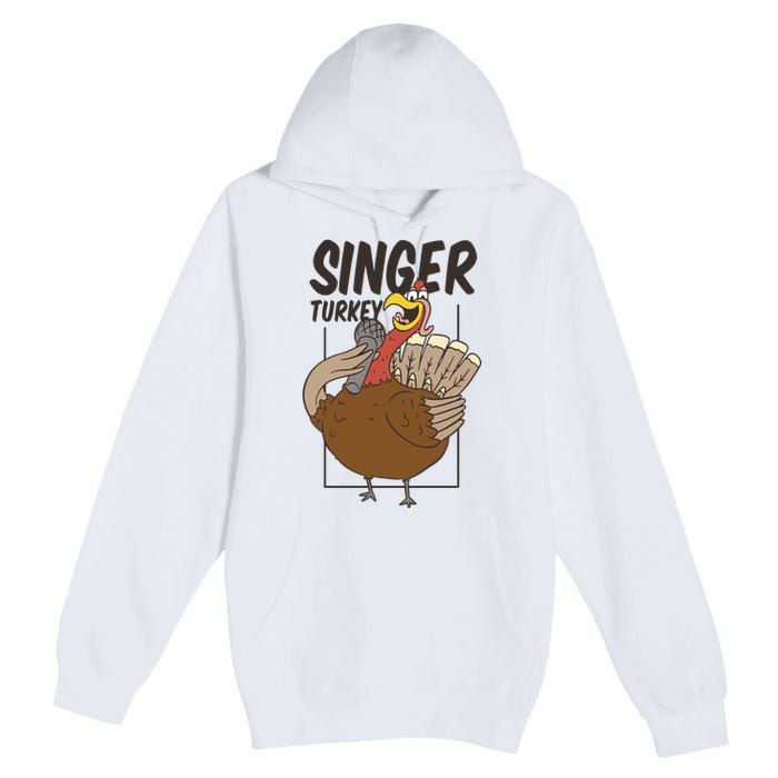 Singer Turkey Funny Thanksgiving Premium Pullover Hoodie