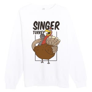 Singer Turkey Funny Thanksgiving Premium Crewneck Sweatshirt