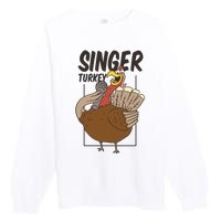 Singer Turkey Funny Thanksgiving Premium Crewneck Sweatshirt