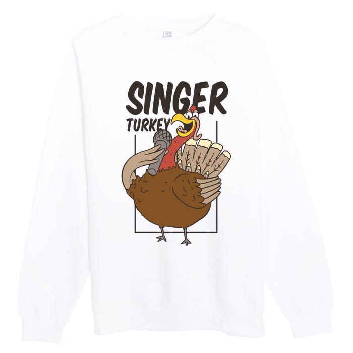 Singer Turkey Funny Thanksgiving Premium Crewneck Sweatshirt