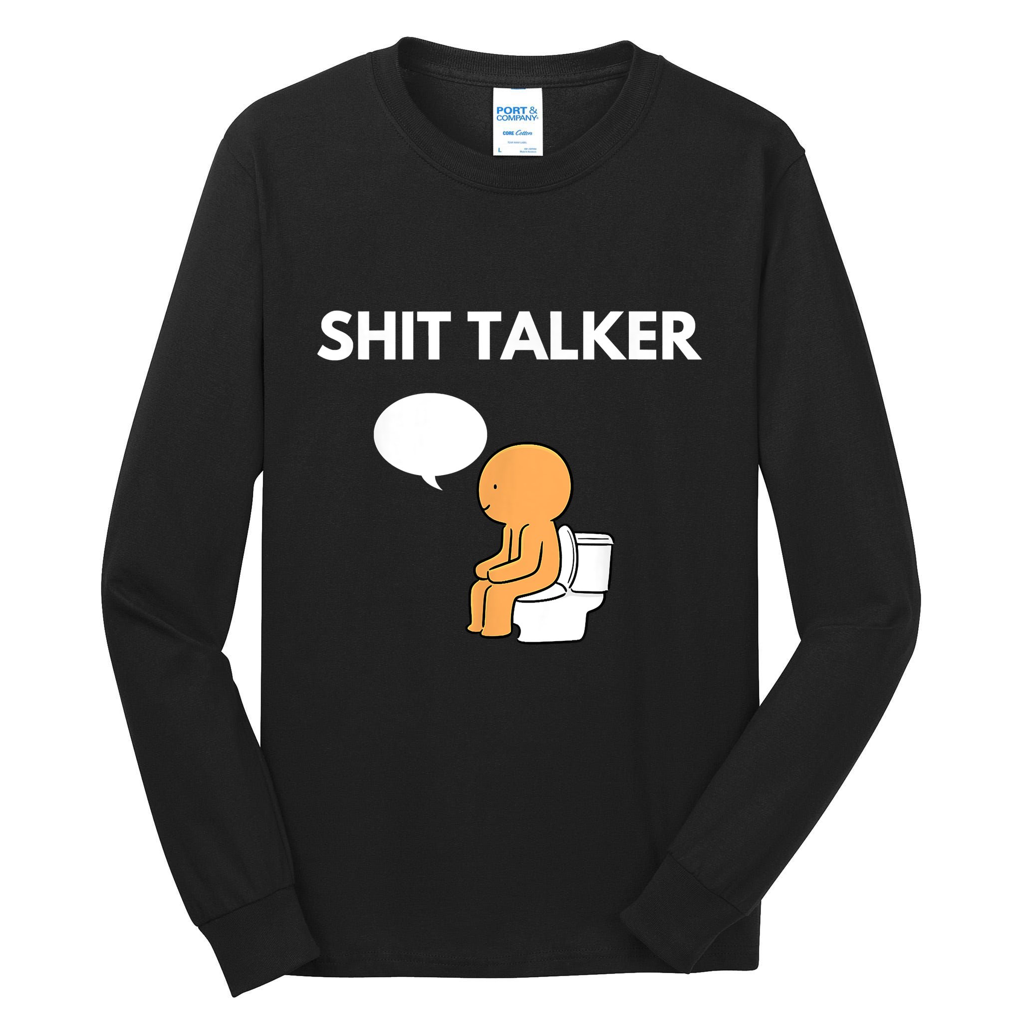 Shit Talker Funny Tall Long Sleeve T-Shirt