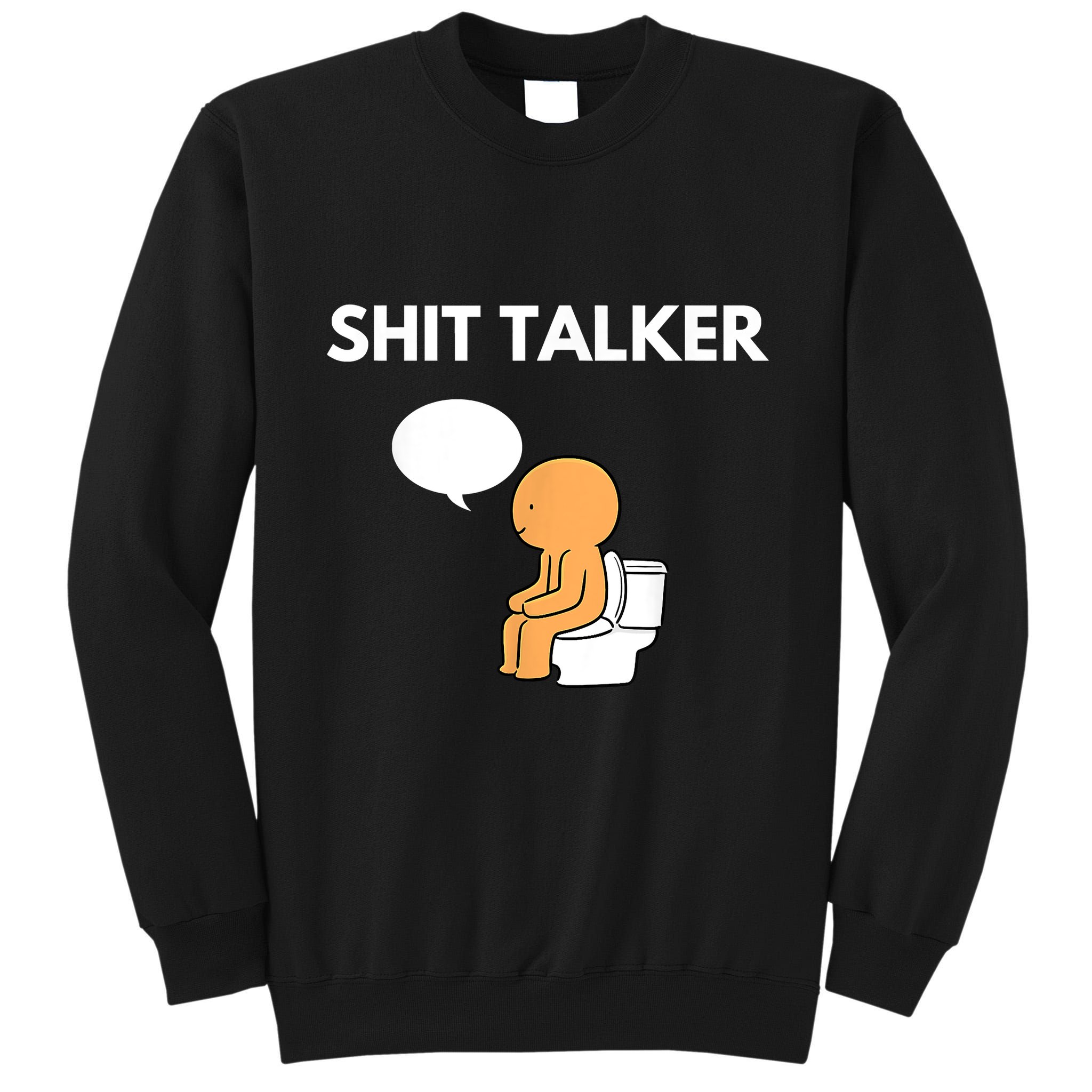 Shit Talker Funny Tall Sweatshirt
