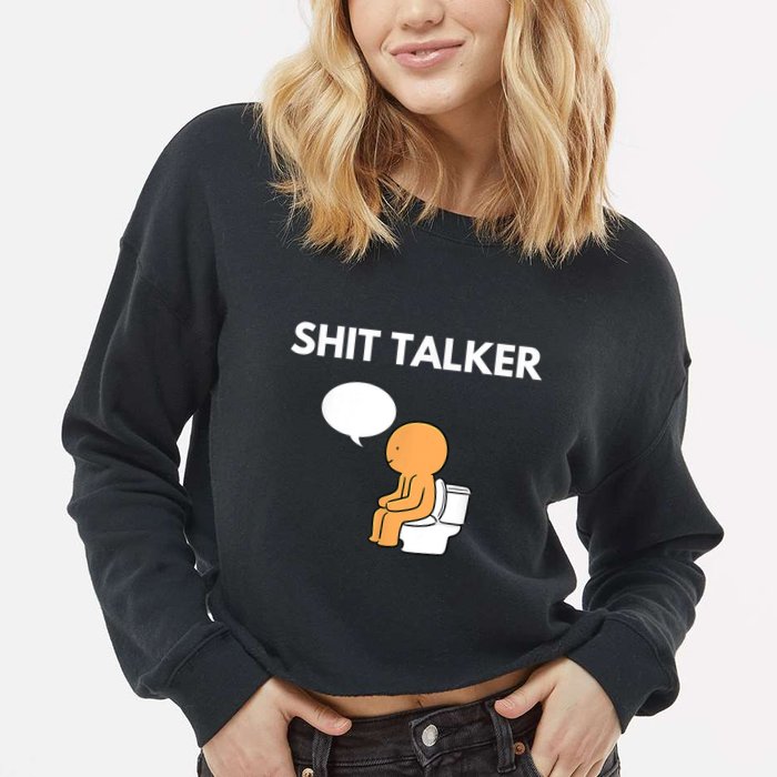 Shit Talker Funny Cropped Pullover Crew
