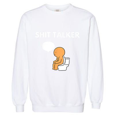 Shit Talker Funny Garment-Dyed Sweatshirt