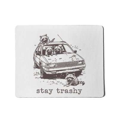 Stay Trashy Funny Trash Panda Meme Mousepad