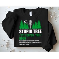 Stupid Tree Funny Disk Golf Definition Golfing Sweatshirt