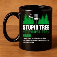 Stupid Tree Funny Disk Golf Definition Golfing 11oz C Handle Ceramic Mug