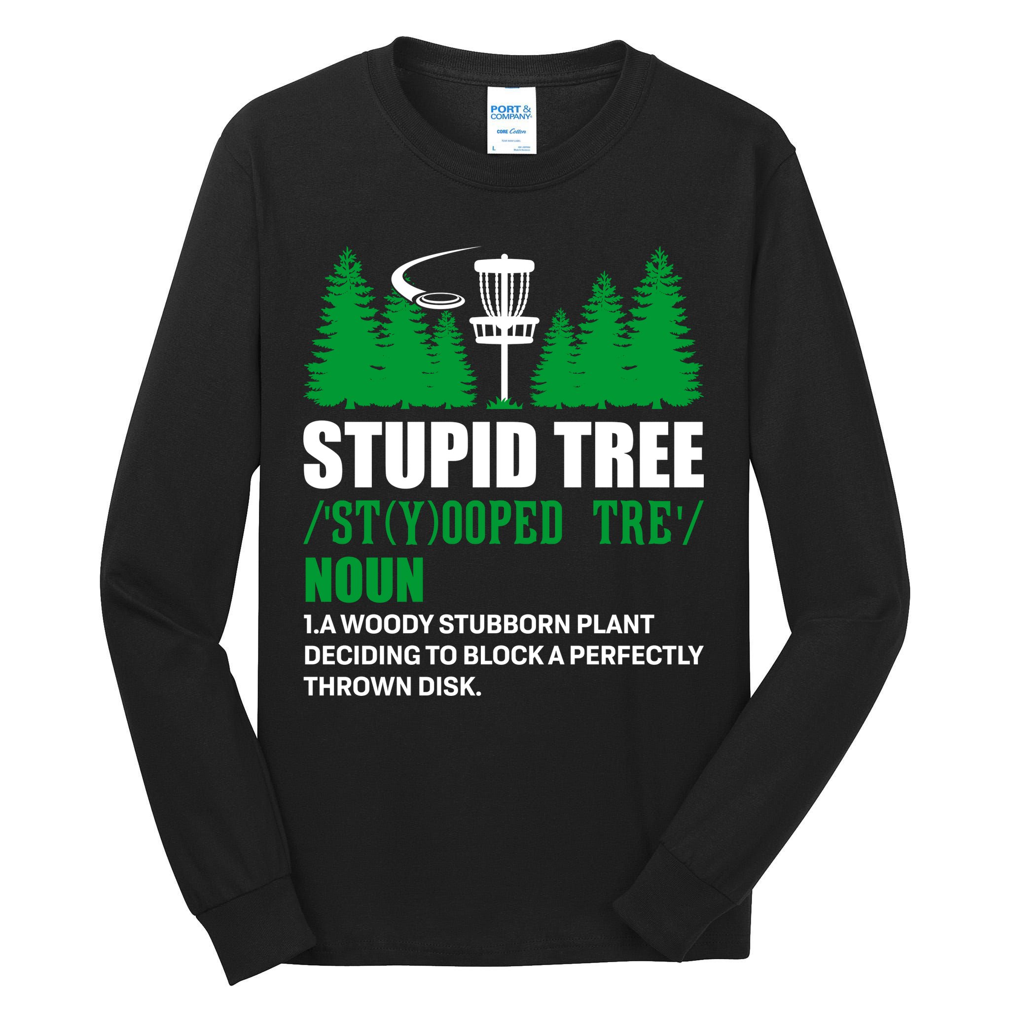 Stupid Tree Funny Disk Golf Definition Golfing Tall Long Sleeve T-Shirt