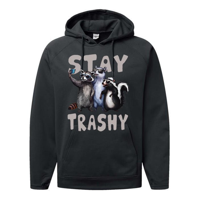 Stay Trashy Funny Raccoon Opossum Skunk Performance Fleece Hoodie