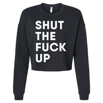 Shut The Fuck Up Cropped Pullover Crew