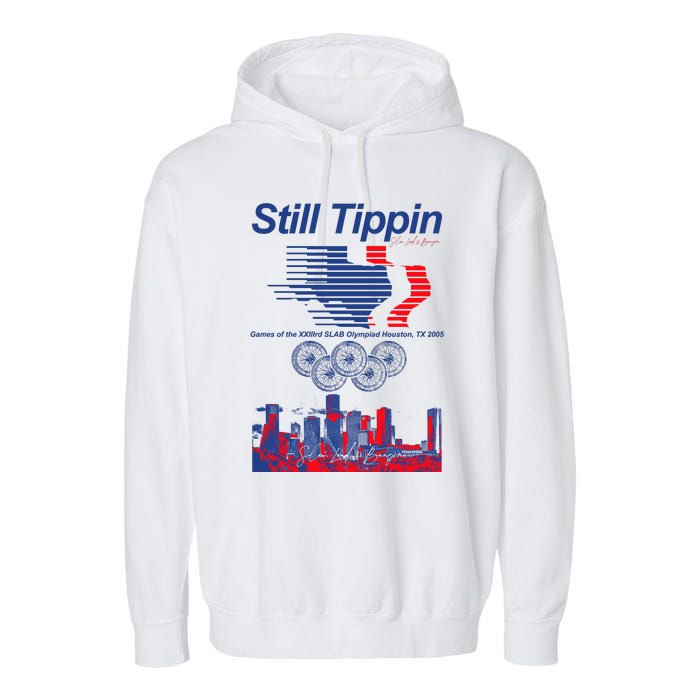 Still Tippin Games Of The Xxiiird Slab Olympiad Houston Tx 2005 Garment-Dyed Fleece Hoodie