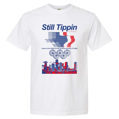 Still Tippin Games Of The Xxiiird Slab Olympiad Houston Tx 2005 Garment-Dyed Heavyweight T-Shirt