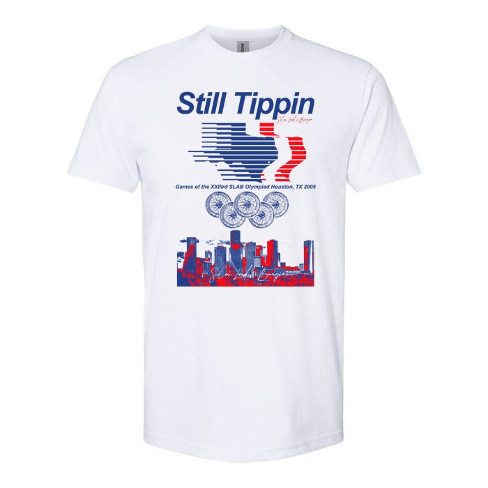 Still Tippin Games Of The Xxiiird Slab Olympiad Houston Tx 2005 Softstyle CVC T-Shirt