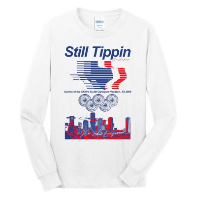 Still Tippin Games Of The Xxiiird Slab Olympiad Houston Tx 2005 Tall Long Sleeve T-Shirt