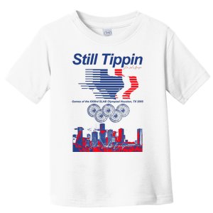 Still Tippin Games Of The Xxiiird Slab Olympiad Houston Tx 2005 Toddler T-Shirt