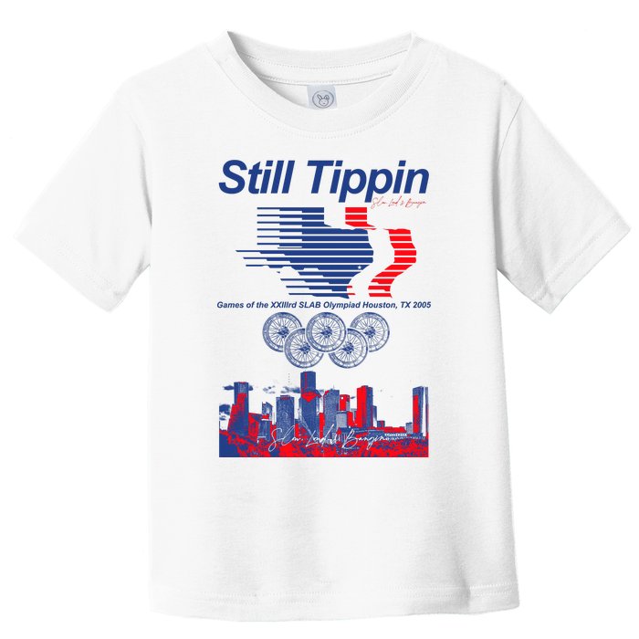 Still Tippin Games Of The Xxiiird Slab Olympiad Houston Tx 2005 Toddler T-Shirt