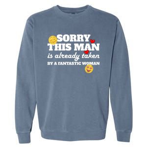 Sorry This Guy Is Already Taken By A Fantastic Gift Garment-Dyed Sweatshirt