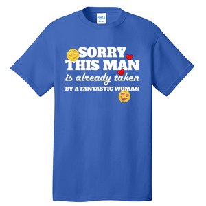 Sorry This Guy Is Already Taken By A Fantastic Gift Tall T-Shirt