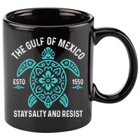 Stay The Gulf Of Mexico Be Salty And Resist Turtle 11oz C Handle Ceramic Mug