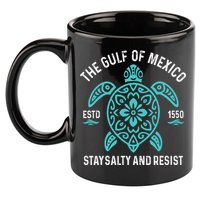 Stay The Gulf Of Mexico Be Salty And Resist Turtle 11oz C Handle Ceramic Mug