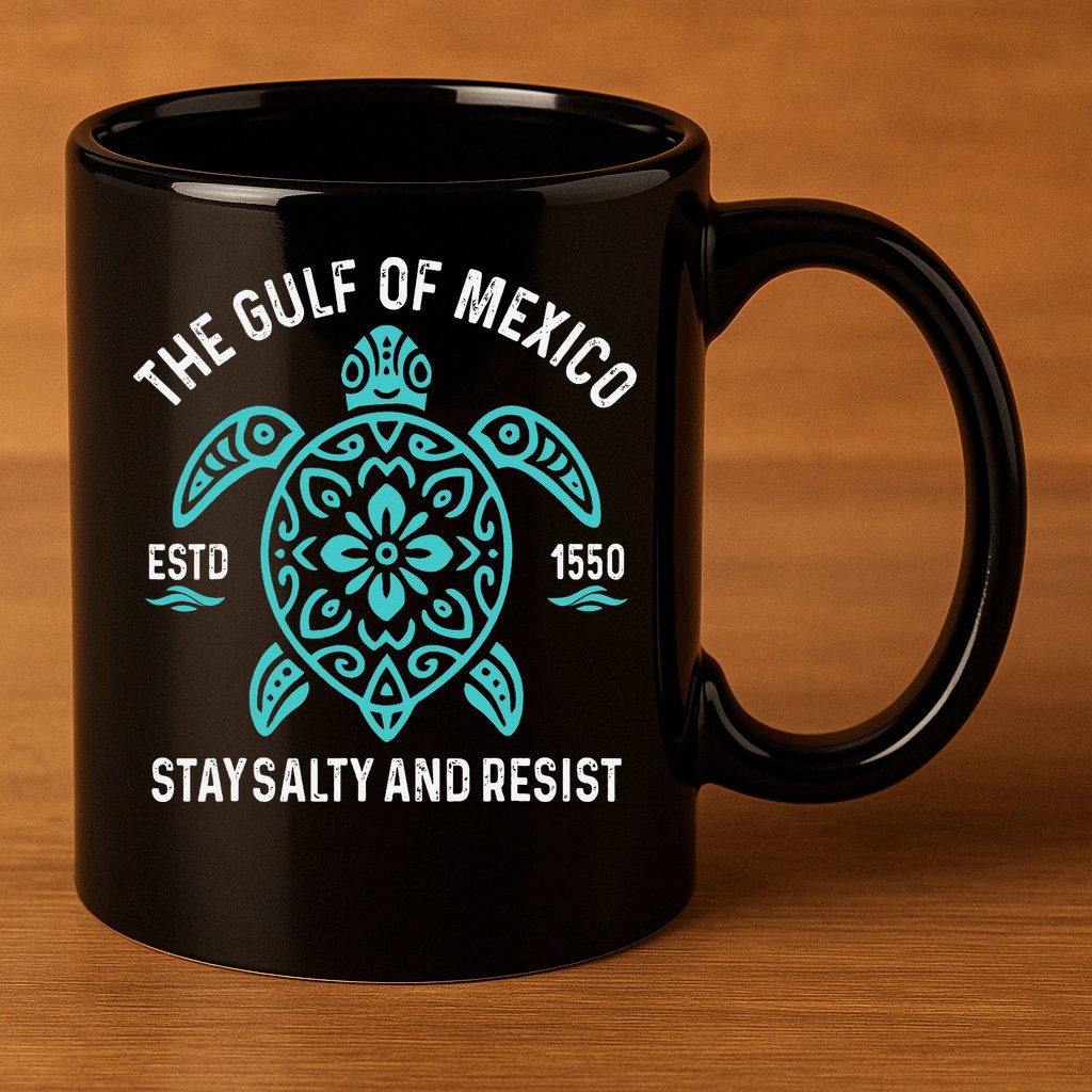 Stay The Gulf Of Mexico Be Salty And Resist Turtle 11oz C Handle Ceramic Mug