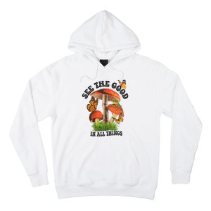 See The Good In All Things Mushroom Hoodie