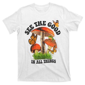 See The Good In All Things Mushroom T-Shirt